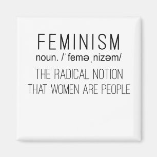 Feminismus Die radikale Vorstellung, dass Frauen M Magnet