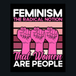 Feminismus Die radikale Vorstellung, dass Frauen M Poster<br><div class="desc">Feminismus Die radikale Vorstellung,  dass Frauen Menschen sind</div>