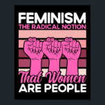 Feminismus Die radikale Vorstellung, dass Frauen M Poster<br><div class="desc">Feminismus Die radikale Vorstellung, dass Frauen Menschen sind</div>