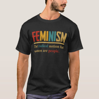 Feminismus Die radikale Vorstellung, dass Frauen M T-Shirt