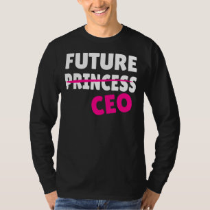 Feminismus Feminist Future Princess CEO Girlboss F T-Shirt