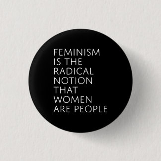 Feminismus ist die radikale Vorstellung Button
