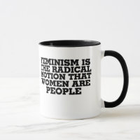 Feminismus ist die radikale Vorstellung, dass Frau