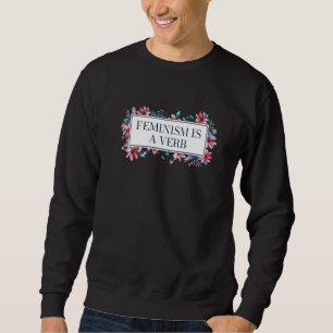 Feminismus ist ein Verb Feministische Motivationsz Sweatshirt
