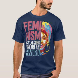 Feminismus ist mein zweitliebstes WortFrauenrechte T-Shirt