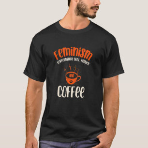 Feminismus Staffordshire Bull Terrier and Coffee D T-Shirt