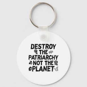 Feminist Earth Day Shirt Destroy Patriarchy Not Pl Schlüsselanhänger