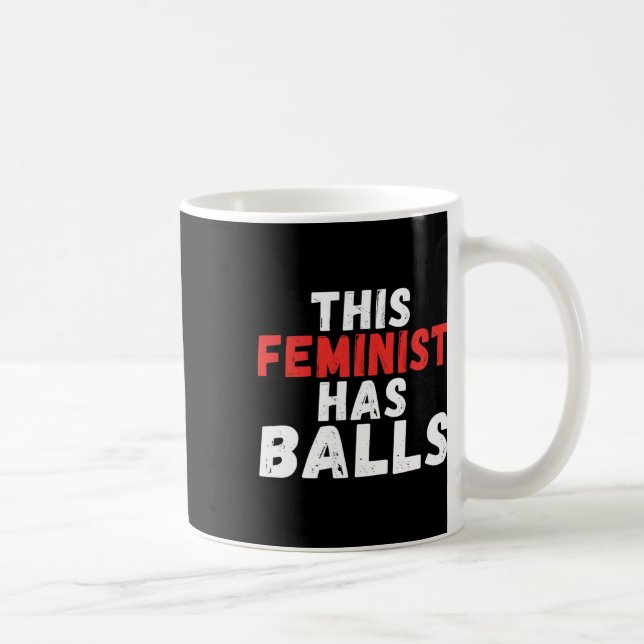 Feminist hat Balls Feminismus Kaffeetasse (Rechts)
