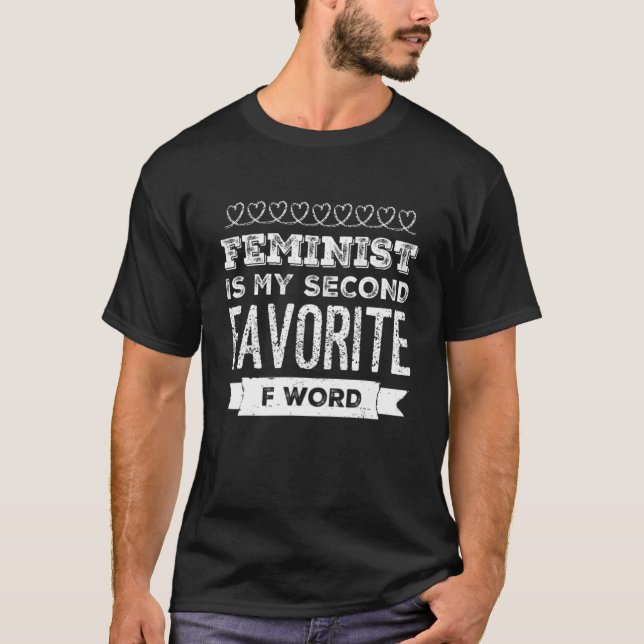Feminist is My Second Favorite F-Word Funny Femini T-Shirt (Vorderseite)