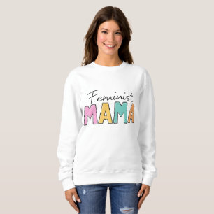 Feminist Mama Sweatshirt