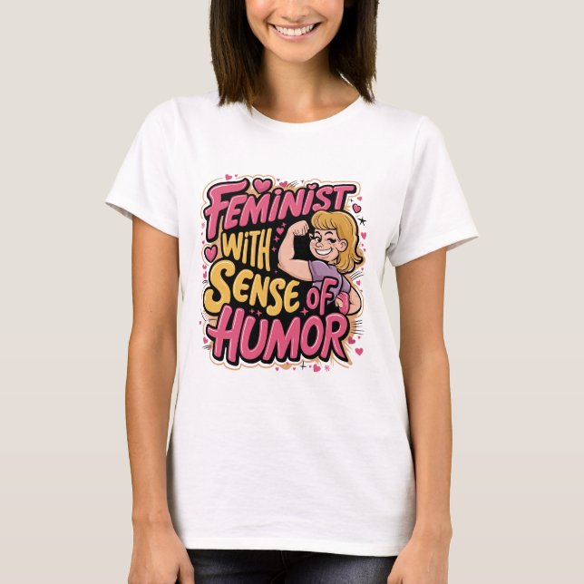 Feminist mit einem Sinn für Spaß T-Shirt (Vorderseite)