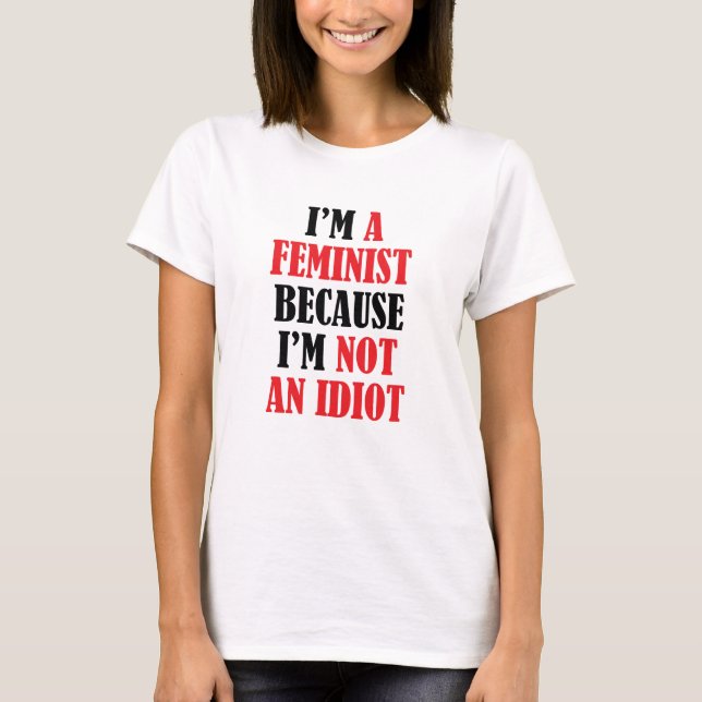 Feminist nicht Idiot T-Shirt (Vorderseite)