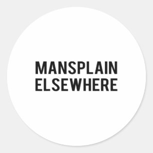 Feminist S - Mansplain Anderswo - Girl Power Tee Runder Aufkleber