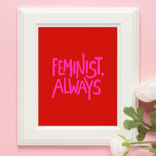 Feministin, Immer, Lebendige Rot- und Rosatypograf Poster