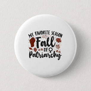 Feministin mein Lieblingssaison Herbst der Patriar Button