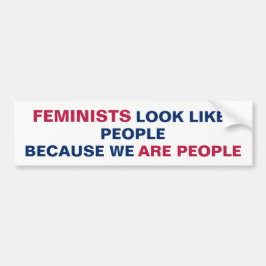 Feministinnen sehen aus wie Menschen, weil wir Men Autoaufkleber