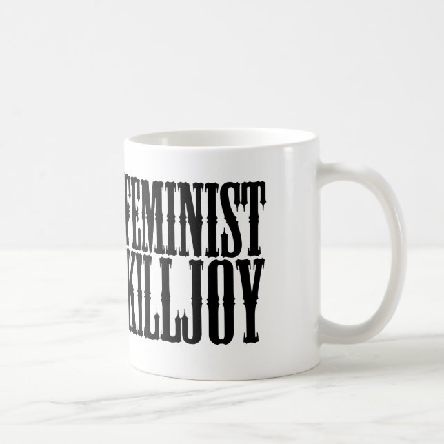 Feministische Killjoy Kaffeetasse (Rechts)