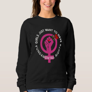Feministische Mädchen wollen nur grundlegende Rech Sweatshirt