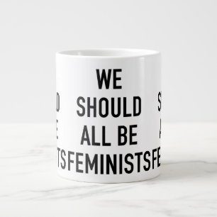 Feministischer T - Shirt - wir sollten alle Femini Jumbo-Tasse