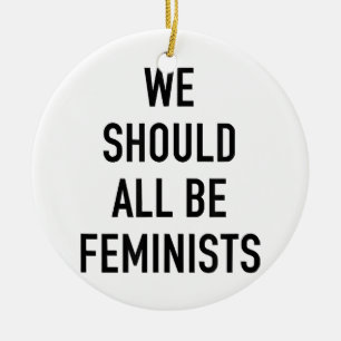 Feministischer T - Shirt - wir sollten alle Femini Keramik Ornament