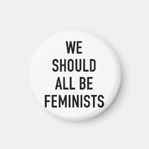 Feministischer T - Shirt - wir sollten alle Femini Magnet