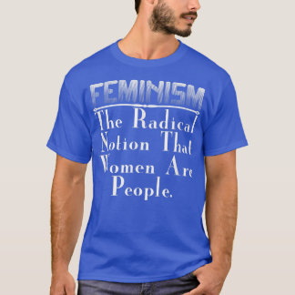 Feministisches GeschenkFeminismus Die radikale Vor T-Shirt