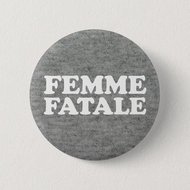 Femme Fatale Zitat Button (Vorderseite)