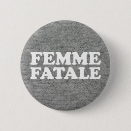 Femme Fatale Zitat Button