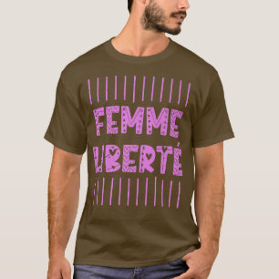 Femme Liberte für einen feministischen Feminismus1 T-Shirt