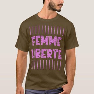 Femme Liberte für einen feministischen Feminismus1 T-Shirt