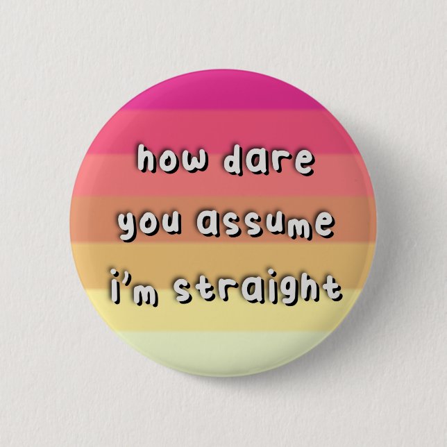 Femmesexual Prix - "How Dare you Assume" - LGBT Button (Vorderseite)