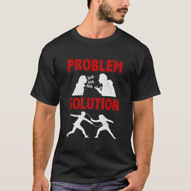 Fencing Fencer Problem Solution Hobby T-Shirt (Vorderseite)