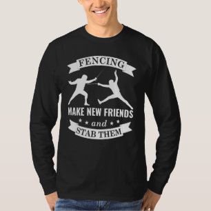 Fencing macht neue Freunde und hält sie davon ab,  T-Shirt