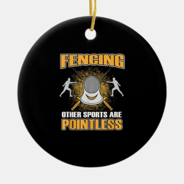 Fencing Or Sports Are Pointless  Men Women Keramik Ornament (Vorne)