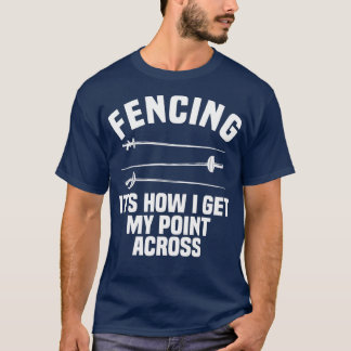 Fencing Sport Fence Foil Epee Saber Sword Fencer T-Shirt