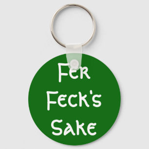 Fer Feck's Sake Schlüsselanhänger