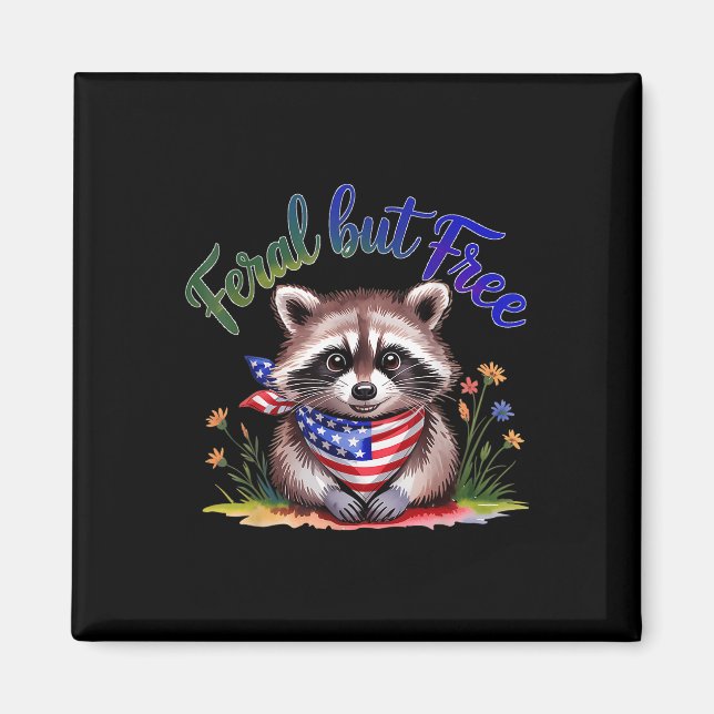 Feral, aber frei Funny Raccoon 4. Juli Frauen Pa Magnet (Vorne)