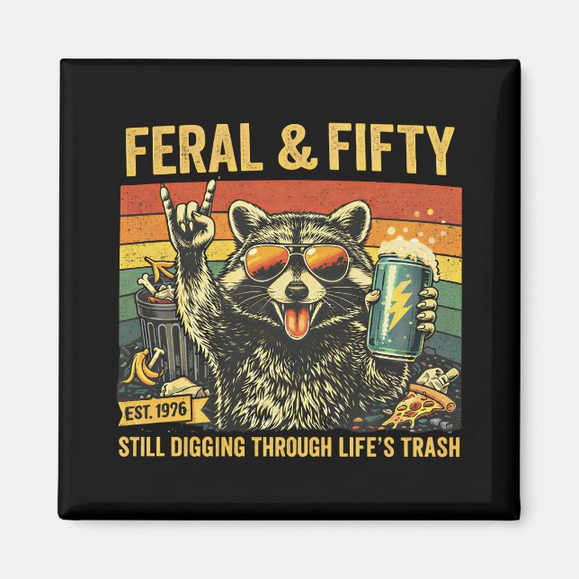 Feral and Fifty 50th Birthday Sarcastic Fiftieth Magnet (Vorne)