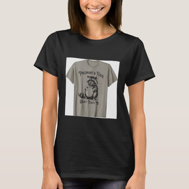 Feral And Pregnant Dont Touch Me Funny Pregnancy H T-Shirt (Vorderseite)