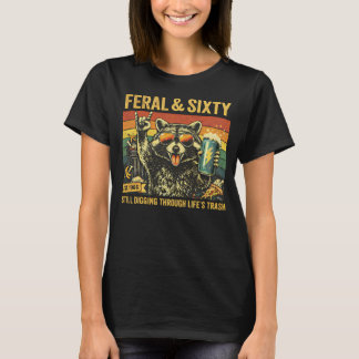 Feral and Sixty 60th Birthday Sarcastic Sixtieth T-Shirt