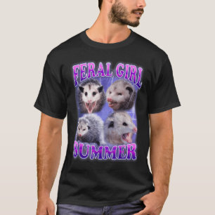 Feral Girl Summer Opossum Funny Meme T-Shirt