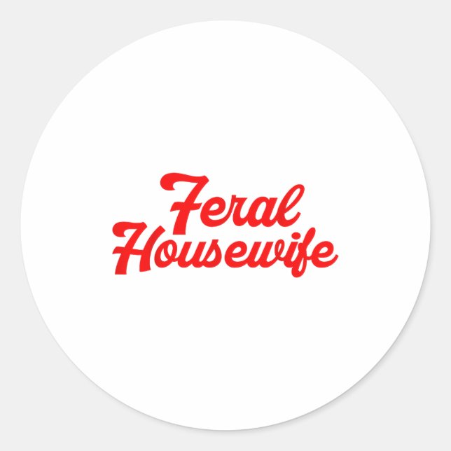 Feral Housewife Humor Mom Humor Housewife Funny Gi Runder Aufkleber (Vorderseite)