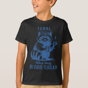 Feral like my Blood Sugar Raccoon Diabetes T-Shirt