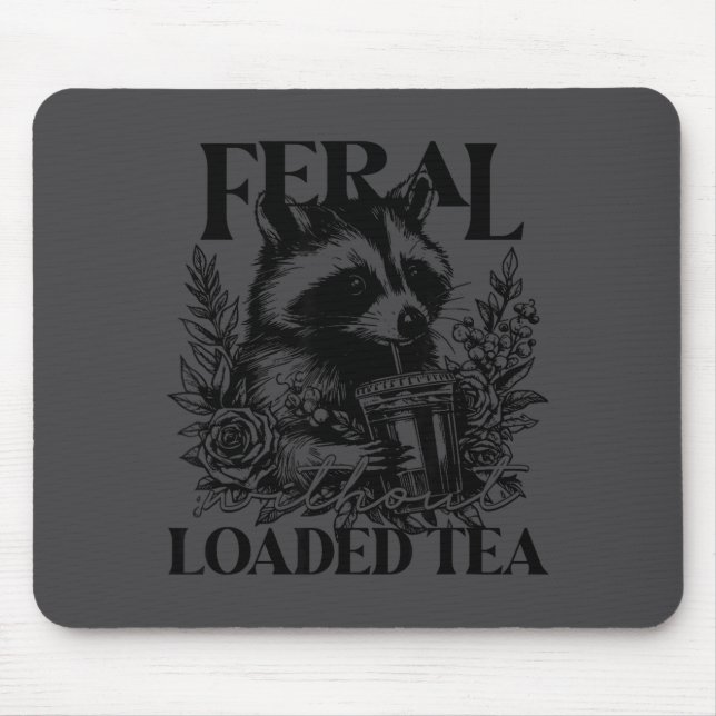 Feral Without Loaded Tea Racoon Sarcastic Snarky F Mousepad (Vorne)