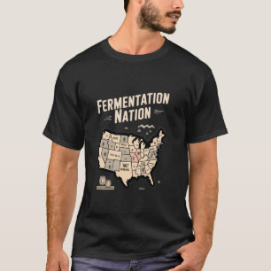 Fermentation Nation Zuhause Bierbrauer Bierliebhab T-Shirt