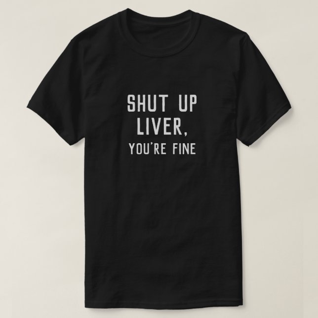FERMEZ LIVER, VOUS AVEZ UN T-shirt FINE (Design devant)
