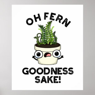 Fern Goodness Sake Funny Pflanze Puff Poster