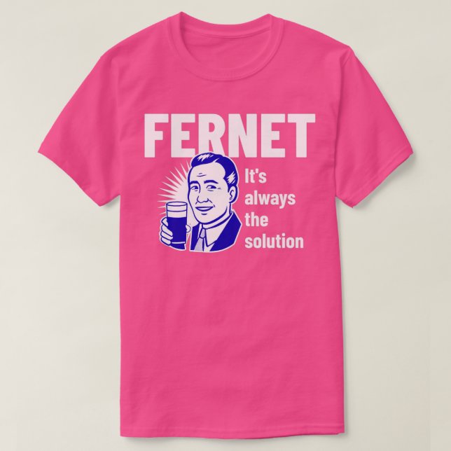 Fernet Itx27s immer die Lösung T-Shirt (Design vorne)
