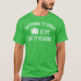 Fernsehsendungen zu sehen, ist mein schuldiges Ver T-Shirt