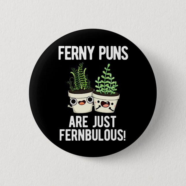 Ferny Puns sind nur Fernbulous Pflanze Pun Dark BG Button (Vorderseite)